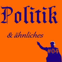 Politik und aehnliches #04