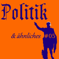 Politik und aehnliches #05