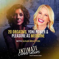 20 Orgasms, Yoni Power  Pleasure as Medicine with Susan Bratton