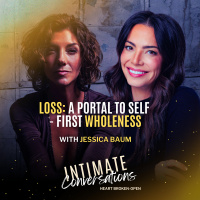 Loss - a portal to Self - First Wholeness with Jessica Baum