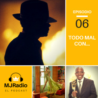 Episodio 006 - Todo mal con...