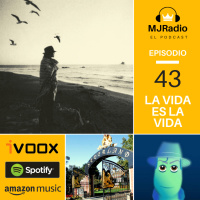 Episodio 43 (67) - La Vida es La Vida