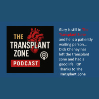 Gary is still in The Transplant Zone and Dick Cheney has left RIP... And they have very similar stories
