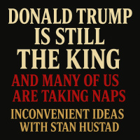 Donald Trump Is Still King — And Why many of his Opponents and some of Us Are Taking NAPs