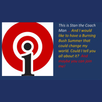 Im going to have a Burning Bush Summer It could change my life and maybe my world. What about you?