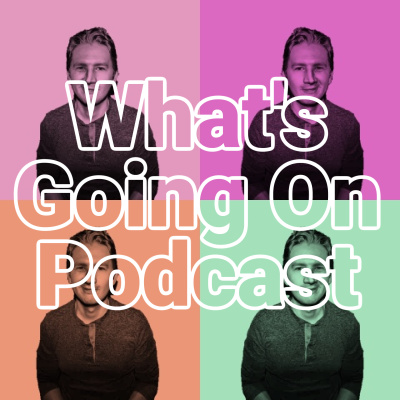 Whats Going Ons Podcast