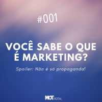 #001 - Você realmente sabe o que é marketing?