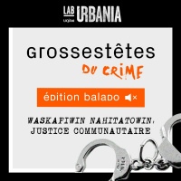 Grosses Têtes du crime: Waskapiwin Nahtatowin, justice communautaire