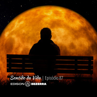 Sentido da Vida | Episódio 87