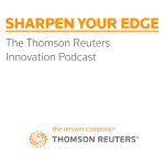 Sharpen Your Edge - The Thomson Reuters Innovation Podcast Series