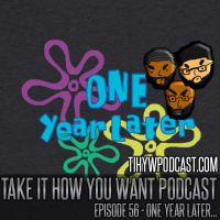 Episode 56 || One Year Later..