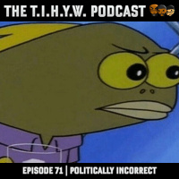 Episode 71 || Politically Incorrect