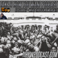 Episode 27 || What the Fuck America?!