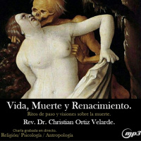 Vida, Muerte y Renacimiento. Ritos de paso y visiones sobre la muerte.