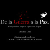 De la Guerra a la Paz: Manipulación, negocio y procesos de paz.