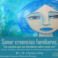 Sanar creencias familiares.“Los cuentos que nos heredaron sobre cómo vivir”