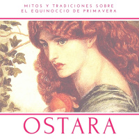Ostara: Mitos y tradiciones sobre el equinoccio de primavera
