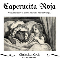 Caperucita Roja: Un cuento sobre la psique femenina y su simbología. Christian Ortiz