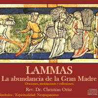Lammas: La abundancia de la Gran Madre. meditaciones y reflexiones.