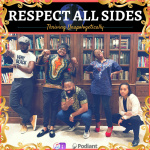 Respect All Sides: The Podcast