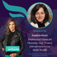 700 Empowered Financial Planning: Entrepreneur Eunicia Peret on How Women Entrepreneurs Can Build Wealth