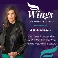 656 Gratitude Is Everything: Happy Thanksgiving from Wings of Inspired Business