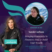 Bringing Femininity to Finances: Wealth Management Entrepreneur Sarah Carlson on How to Grow Your Personal Wealth as You Grow Your Business