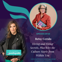 Hiring and Firing Secrets: Entrepreneur Betsy Cerulo on Why the Company Culture Starts from Within You as the Founder