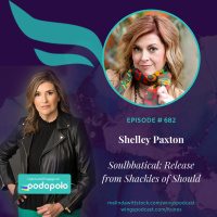682 Soulbatical for Business: Entrepreneur Shelley Paxton on Releasing from the ‘Shackles of Should’
