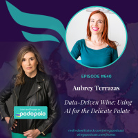 640 Data-Driven Wine: Entrepreneur Aubrey Terrazas on Using AI for the Delicate Palate