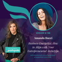 Business Energetics: Entrepreneur Amanda Bucci on How to Align with Your Authentic Blueprint and Entrepreneurial Archetype