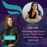 The High Earners Paradox: Real Estate Entrepreneur Palak Shah on Building a $10mm Business with Time Freedom