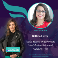 Make Referrals Profitable: Entrepreneur Bettina Carey with Must-Listen Lead Gen and Sales Tips