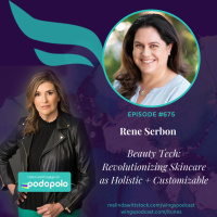 675 Beauty Tech: Entrepreneur Rene Serbon on Corneotherapy, Customized Skincare and Building a 7-figure Business