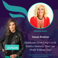 672 Building a Business That Can Profit Without You: Lifelong Entrepreneur Susan Bratton Epiphanies from Suffering Long Covid