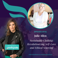 Sustainable Fashion: Entrepreneur Julie Allen on Revolutionizing What We Wear Around Self-Love and Ethical Sourcing