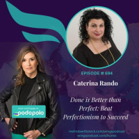 Done is Better Than Perfect: Serial Entrepreneur, Coach and Author Caterina Rando on How to Win in Business