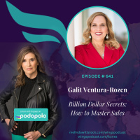 641 Billion-Dollar Secrets: Entrepreneur Galit Ventura-Rozen on How to Master Sales