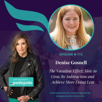 The Vacation Effect: Entrepreneur Denise Gosnell on How to ‘Grow By Subtraction’ for Entrepreneurial Freedom