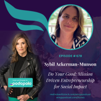 678 Do Your Good: Philanthropic Entrepreneur Sybil Ackerman-Munson on How Your Company Can Make a Difference