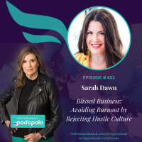 652 Business in Bliss: Entrepreneur Sarah Dawn on Burnout and Overcoming the Hustle Culture
