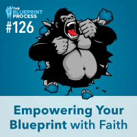 Empowering Your Blueprint with Faith - Episode 126