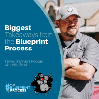Biggest Takeaways from the Blueprint Process with Mike Brevik - Episode 116