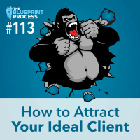 How to Attract Your Ideal Client - Episode 113