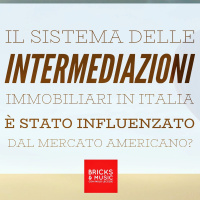 BM - Puntata n. 58 - Linfluenza del sistema delle intermediazioni immobiliari americane sul modello di business italiano