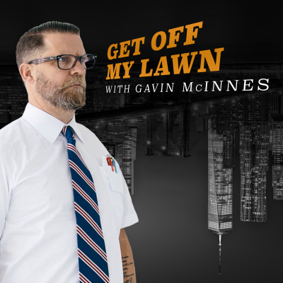 Get Off My Lawn Podcast W/ Gavin Mcinnes