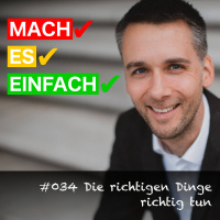 #034 Die richtigen Dinge richtig tun
