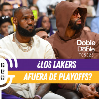 S5 Ep25: Doble Doble - T05E25 - ¿Los Lakers Afuera De Playoffs?