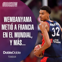 S6 Ep64: Doble Doble - T06E64 - Wembanyama Metió A Francia En El Mundial, Y Más...