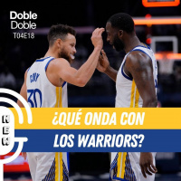 18: Doble Doble - T04E18 - ¿Qué Onda Con Los Warriors?